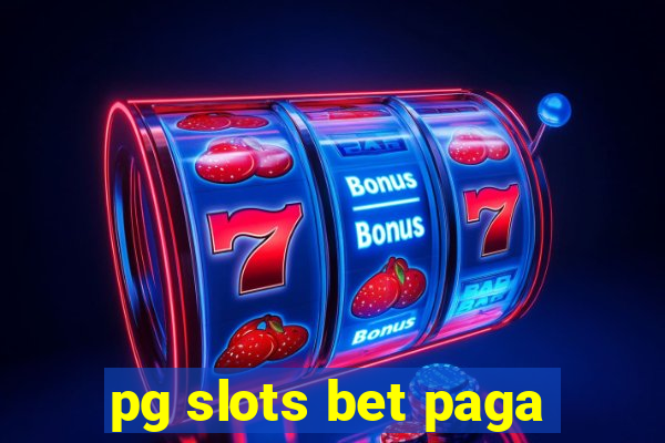 pg slots bet paga